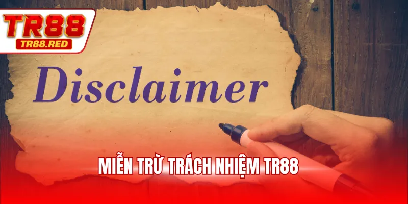 Miễn trừ trách nhiệm tr88